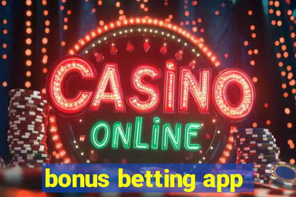 bonus betting app