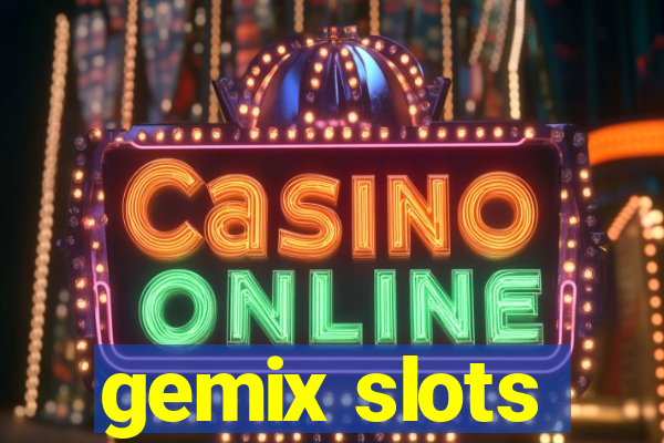 gemix slots