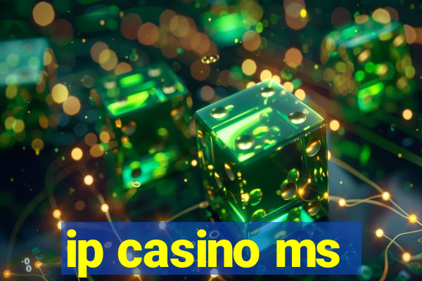 ip casino ms