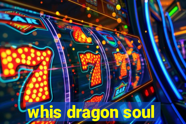 whis dragon soul