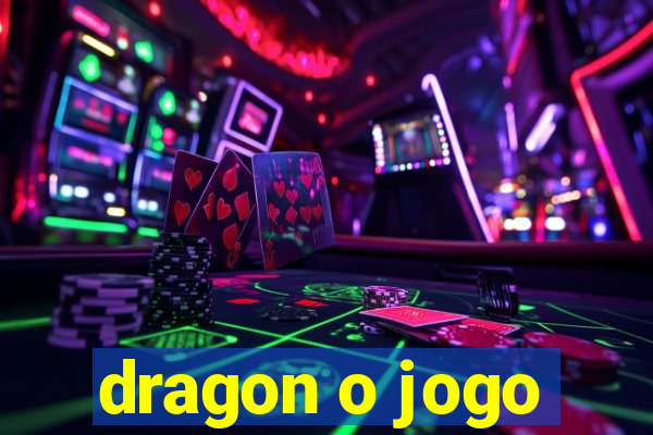 dragon o jogo