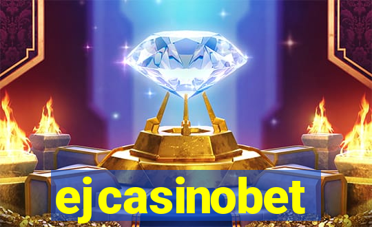 ejcasinobet