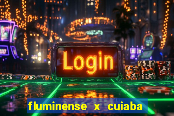 fluminense x cuiaba ao vivo