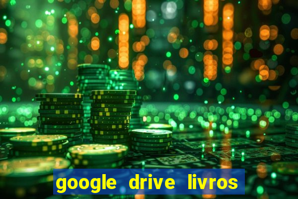 google drive livros pdf grátis