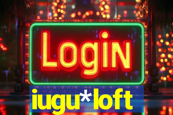 iugu*loft