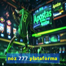 noz 777 plataforma