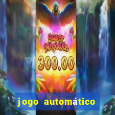 jogo automático para ganhar dinheiro