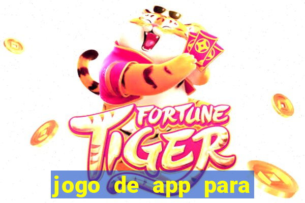 jogo de app para ganhar dinheiro