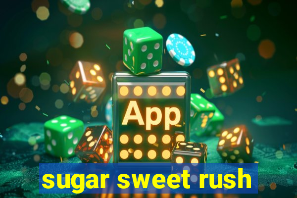 sugar sweet rush