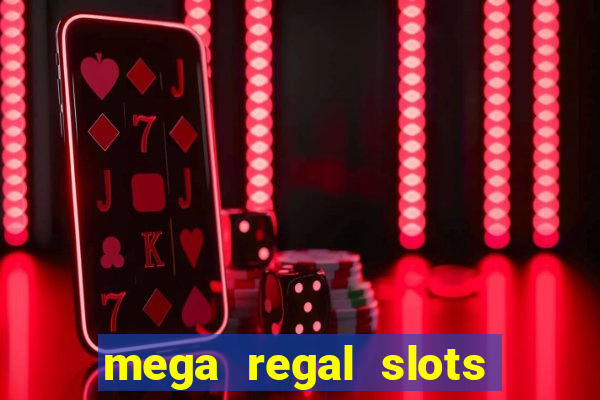 mega regal slots win cash