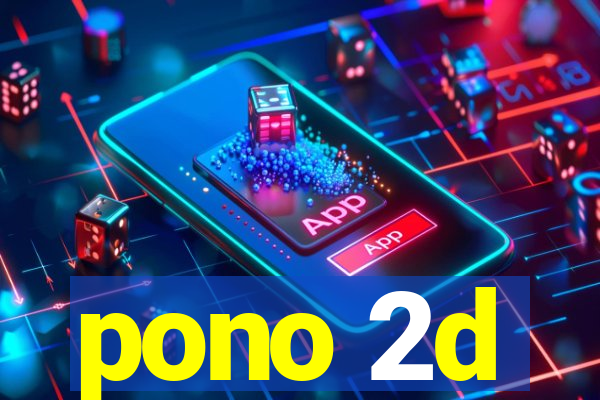 pono 2d