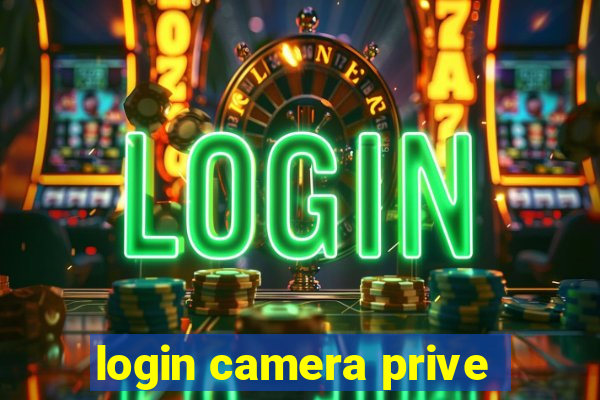 login camera prive