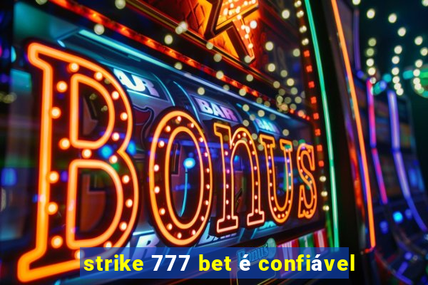 strike 777 bet é confiável