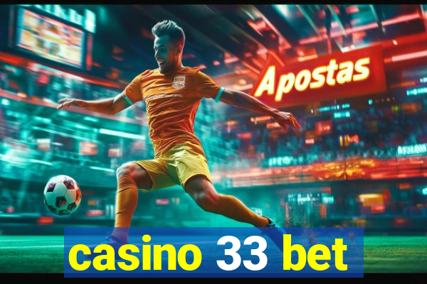 casino 33 bet