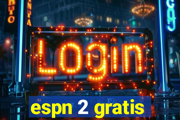 espn 2 gratis