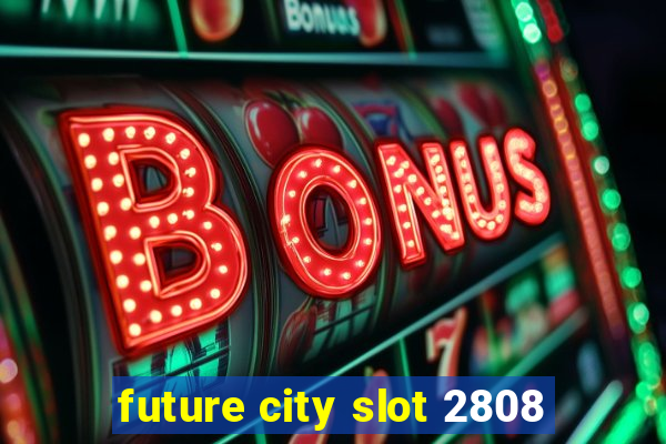 future city slot 2808