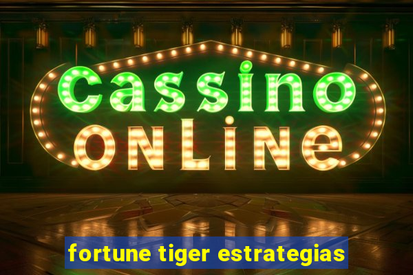 fortune tiger estrategias