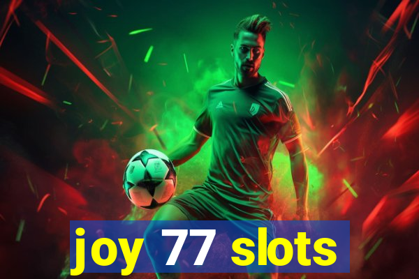 joy 77 slots