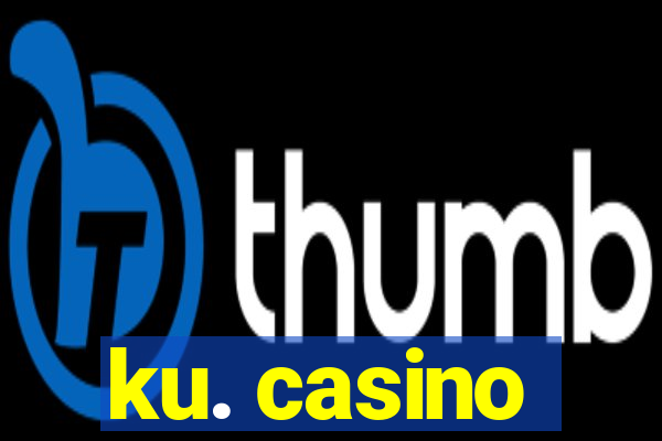 ku. casino