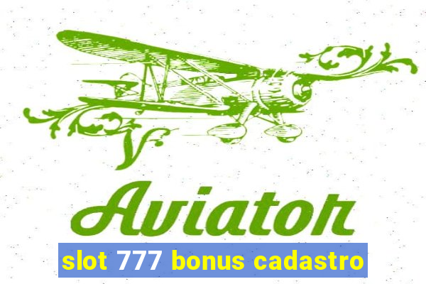 slot 777 bonus cadastro