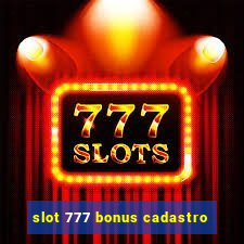 slot 777 bonus cadastro