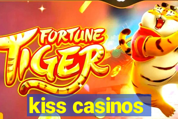 kiss casinos