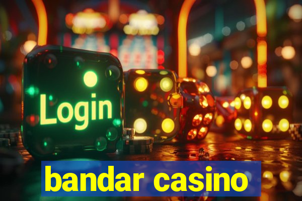 bandar casino