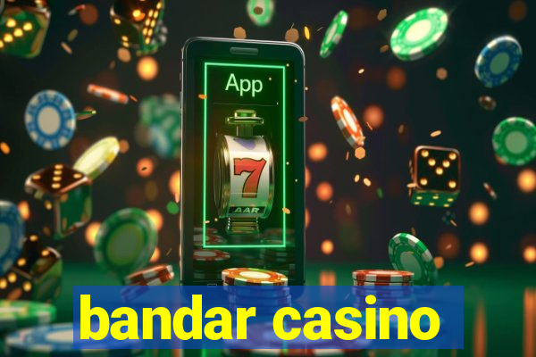 bandar casino