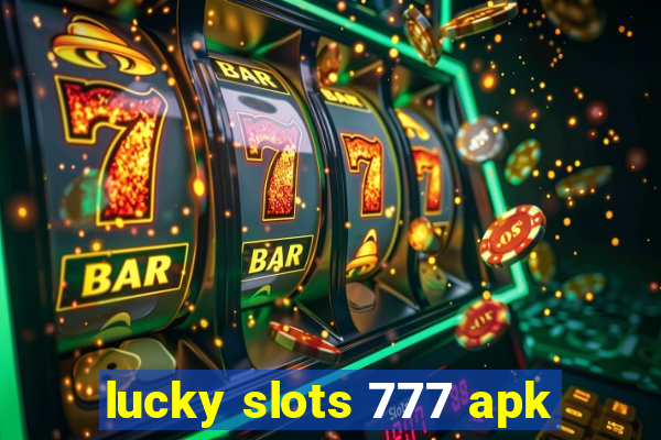 lucky slots 777 apk