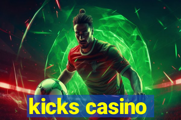 kicks casino