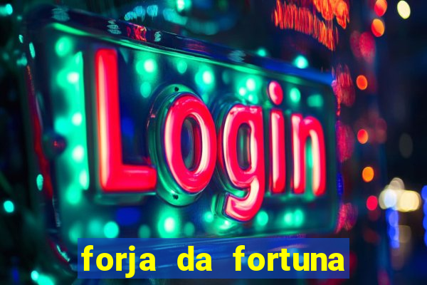 forja da fortuna é confiável