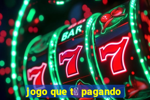 jogo que t谩 pagando