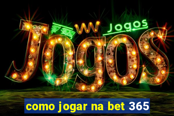 como jogar na bet 365