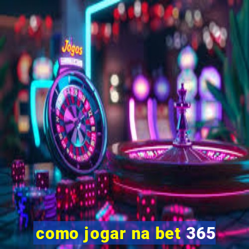 como jogar na bet 365