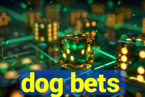 dog bets