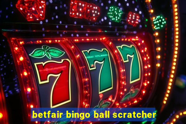 betfair bingo ball scratcher