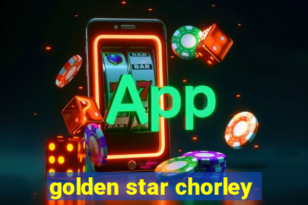 golden star chorley