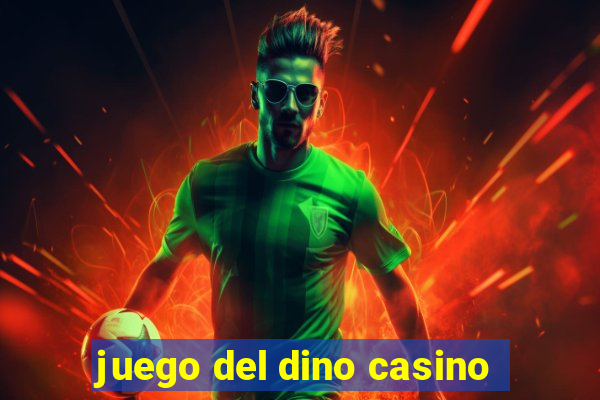 juego del dino casino