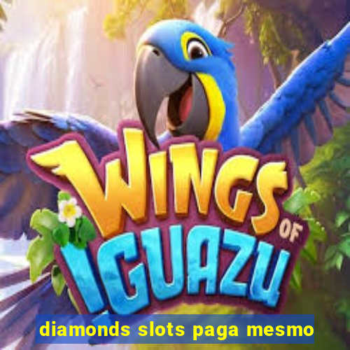 diamonds slots paga mesmo