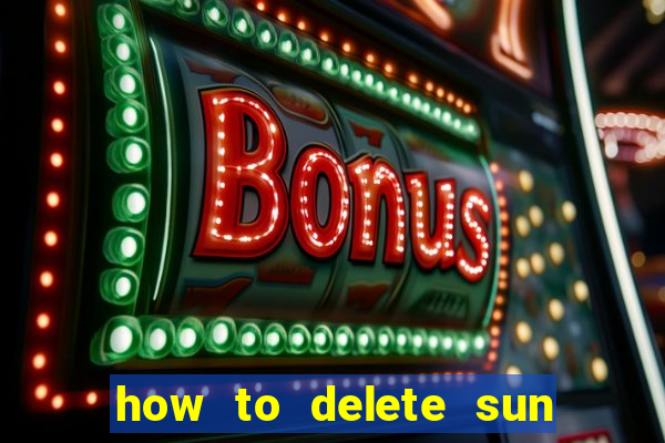 how to delete sun bingo account