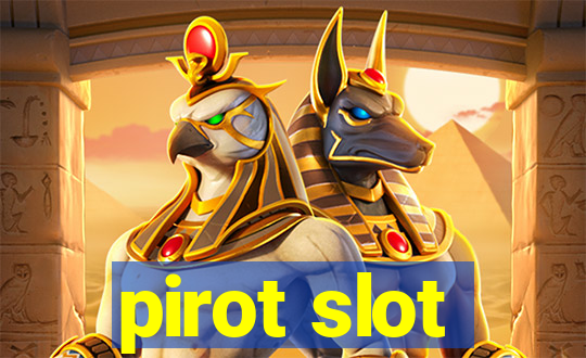 pirot slot