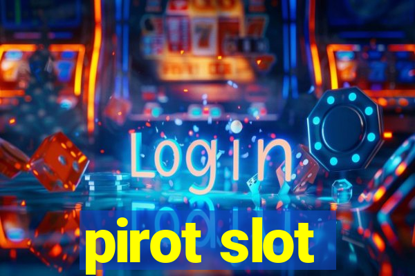 pirot slot