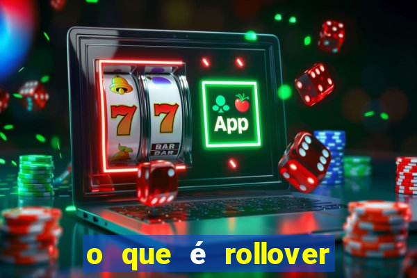 o que é rollover de aposta