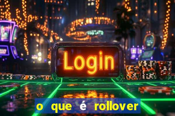 o que é rollover de aposta