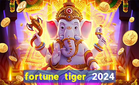 fortune tiger 2024 paga mesmo