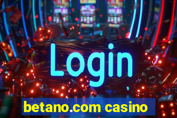 betano.com casino