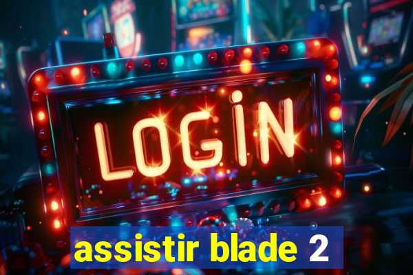 assistir blade 2