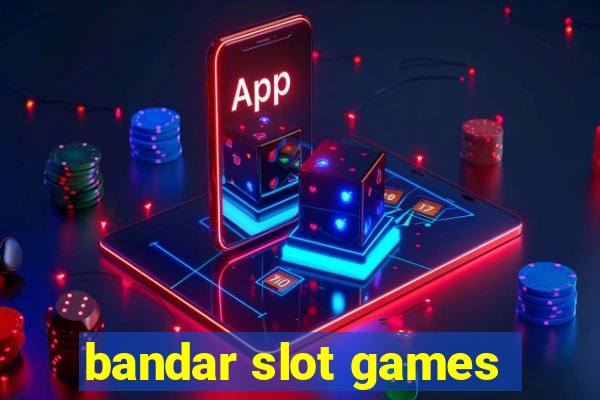 bandar slot games