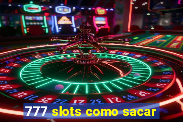 777 slots como sacar