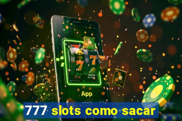 777 slots como sacar